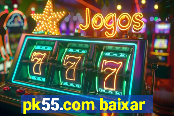 pk55.com baixar